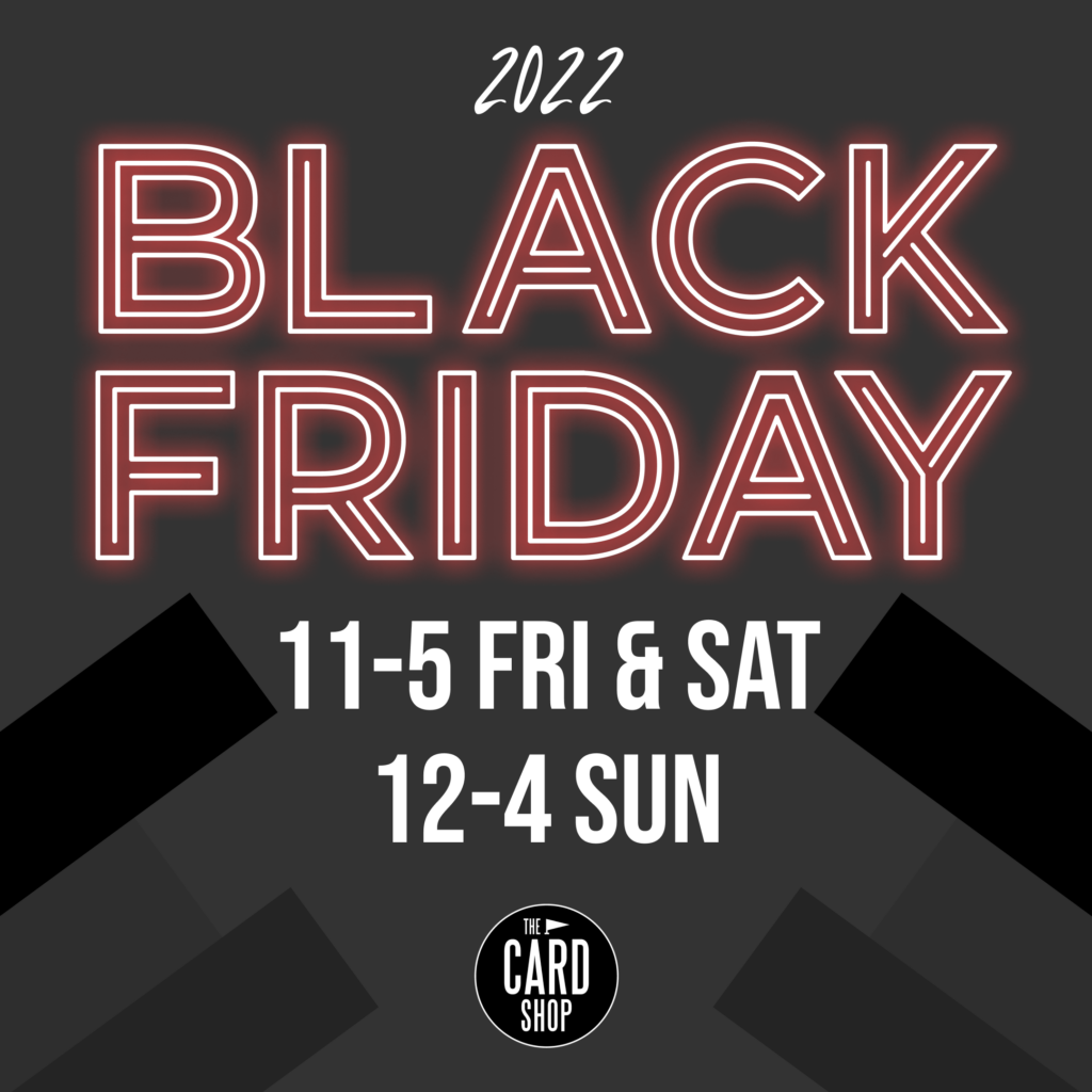 2022 Black Friday
Store Hours
11am - 5pm Friday & Saturday
12pm - 4pm Sunday
